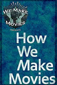 How We Make Movies (2012)